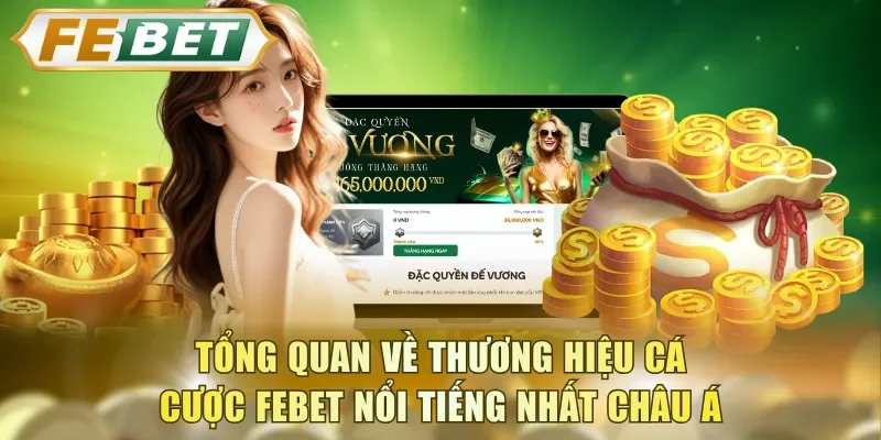 Tổng quan về thương hiệu cá cược FEBET nổi tiếng nhất châu Á
